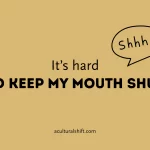 It’s hard to keep my mouth shut