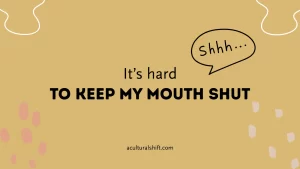 Read more about the article It’s hard to keep my mouth shut