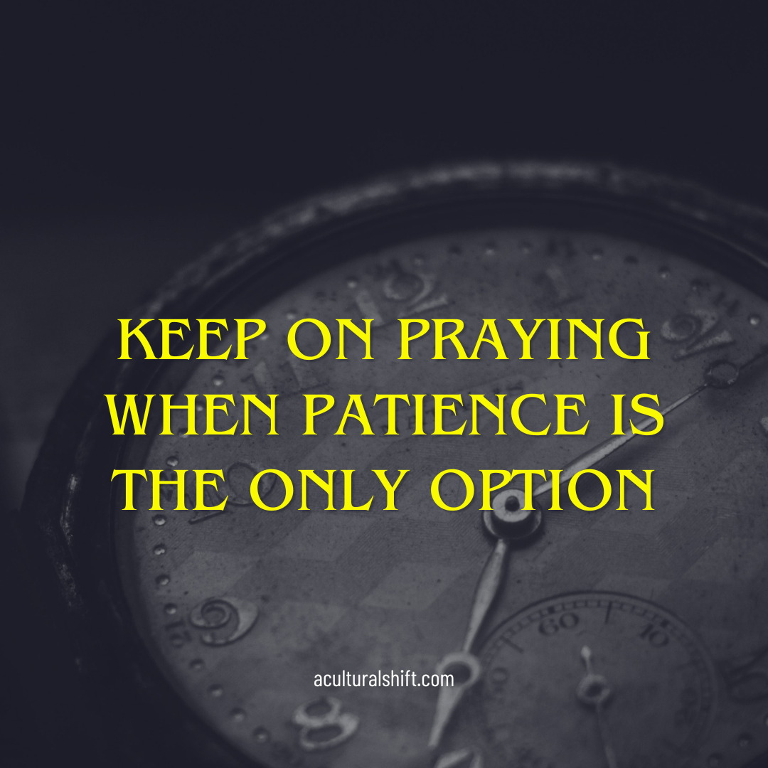 Read more about the article Keep on praying when patience is the only option