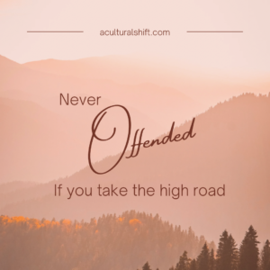 Read more about the article Never offended if you take the high road