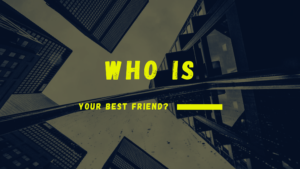 Read more about the article Who is your best friend?