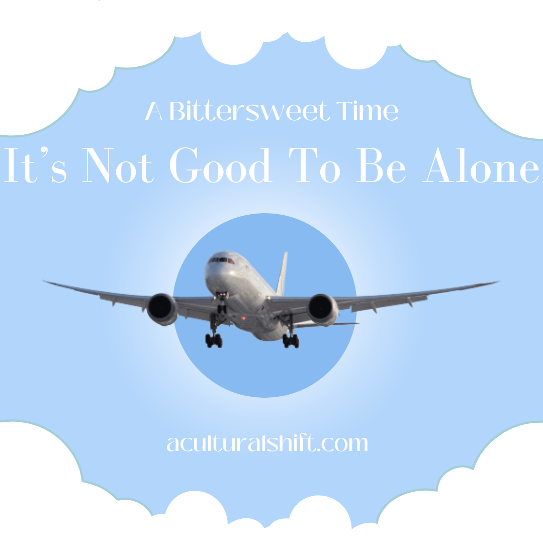 Read more about the article A bittersweet time, it’s not good to be alone