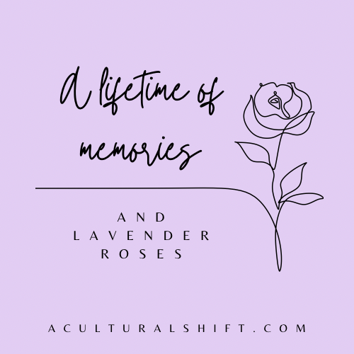 Read more about the article A lifetime of memories and lavender roses