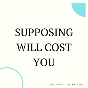 Read more about the article Supposing will cost you