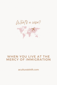 Read more about the article What’s a visa? When you live at the mercy of immigration.