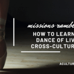 Missions ramblings 1: how to learn the dance of living cross-culturally.